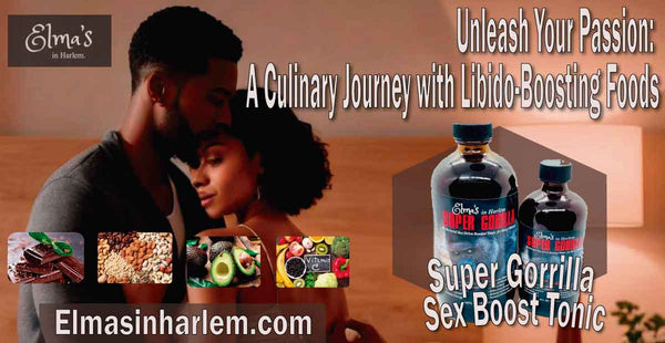 Unleash Your Passion: A Culinary Journey with Libido-Boosting Foods - Elma's In Harlem